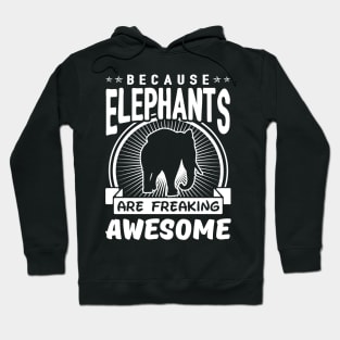 Elephants are Freaking Awesome Hoodie